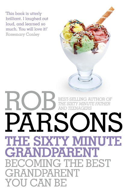 The Sixty Minute Grandparent: Becoming the Best Grandparent You Can Be