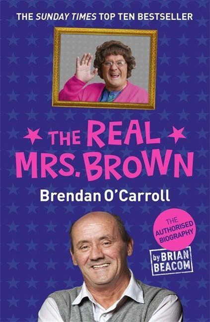 The Real Mrs. Brown: The Authorised Biography of Brendan OCarroll