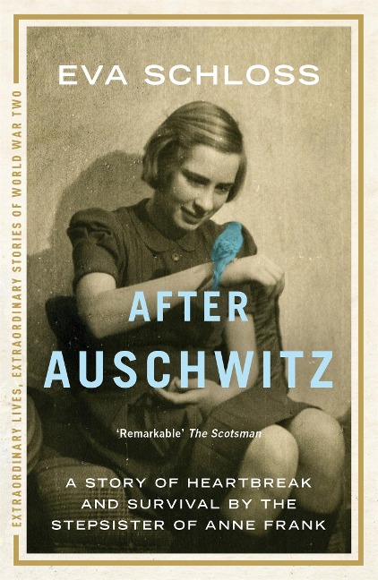 After Auschwitz: The breathtaking true story of heartbreak and survival by the stepsister of Anne Frank