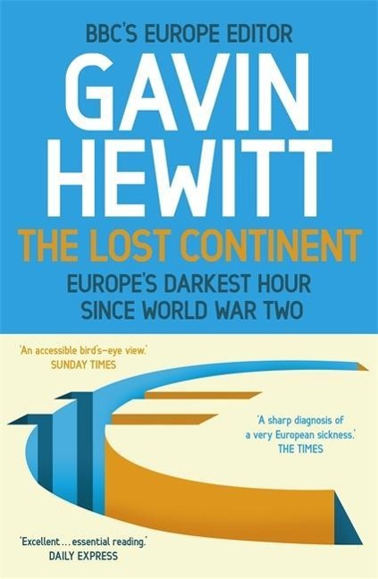 The Lost Continent: The Bbc's Europe Editor on Europe's Darkest Hour Since World War Two