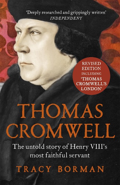 Thomas Cromwell: The untold story of Henry VIIIs most faithful servant by Tracy Borman OBE, Chief Historian at Historic Royal Palaces