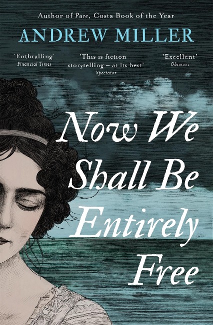 Now We Shall Be Entirely Free: One of The Times' Best Novels of the 21st Century