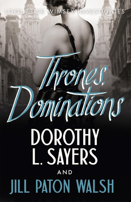 Thrones, Dominations: The Enthralling Continuation of Dorothy L. Sayers Beloved Series