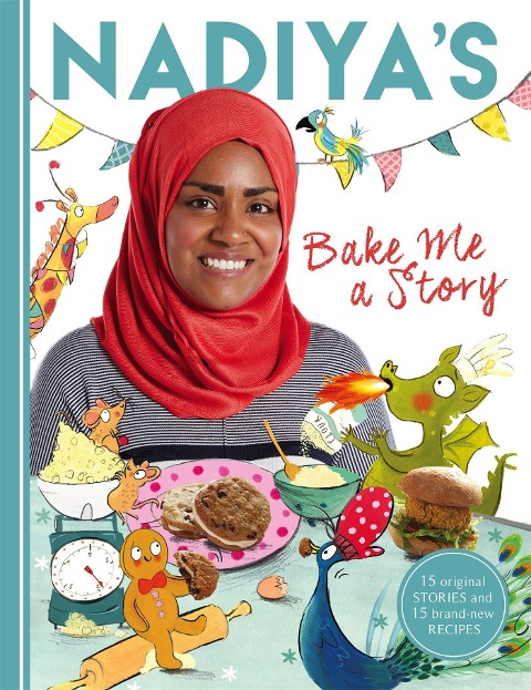 Nadiyas Bake Me a Story: Fifteen stories and recipes for children