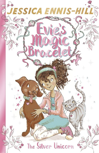 Evies Magic Bracelet: The Silver Unicorn: Book 1