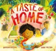 A Taste of Home: A scrumptious picture book celebration of food and family