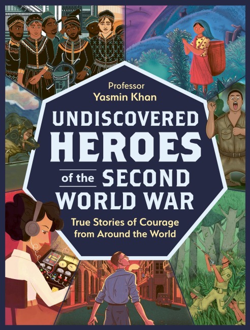 Undiscovered Heroes of the Second World War: True Stories of Courage from around the World