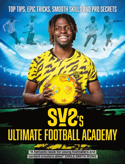 SV2s Ultimate Football Academy: Top tips, epic tricks, smooth skills and pro secrets