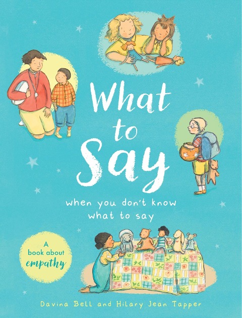 What to Say When You Dont Know What to Say: A book about empathy