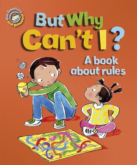 Our Emotions and Behaviour: But Why Cant I? - A book about rules