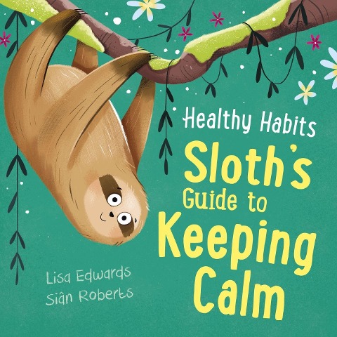 Healthy Habits: Sloths Guide to Keeping Calm