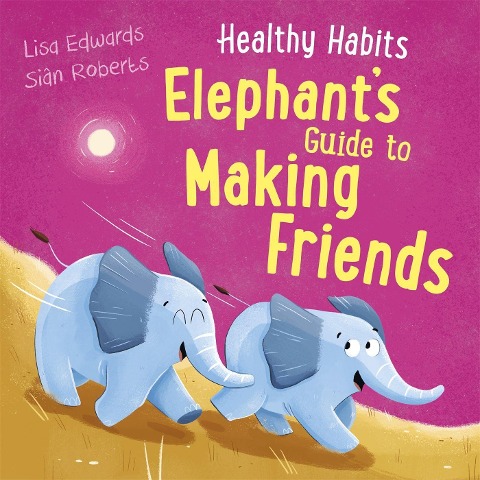 Healthy Habits: Elephants Guide to Making Friends