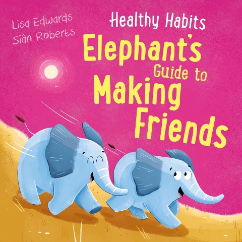 Healthy Habits: Elephants Guide to Making Friends