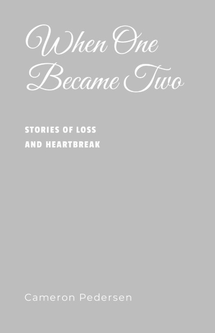 When One Became Two: Stories of Loss and Heartbreak