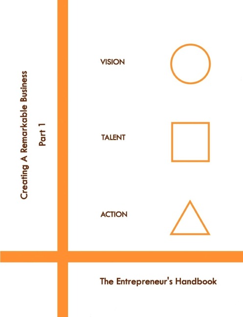 Creating A Remarkable Business Series: The Entrepreneurs Handbook