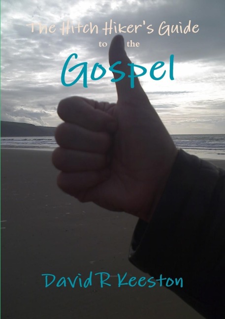 The Hitch Hikers Guide to the Gospel