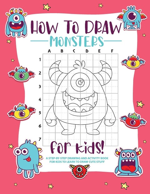How to Draw Monsters: A Step-by-Step Drawing - Activity Book for Kids to Learn to Draw Pretty Stuff