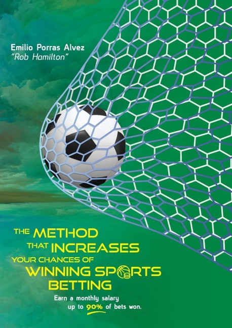 THE METHOD THAT INCREASES YOUR CHANCES OF WINNING SPORTS BETTING, Earn a Monthly Salary, Up to 90% of Bets Won.: 20 Years of Betting Experience
