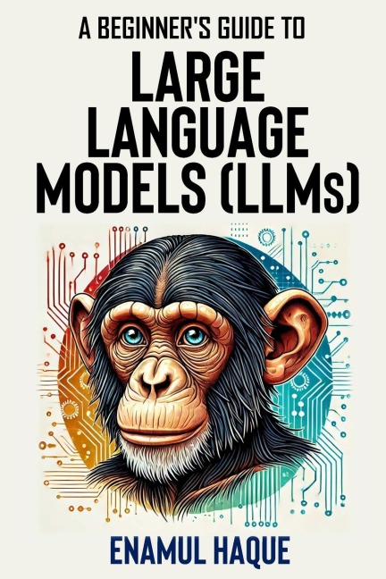 A Beginners Guide to Large Language Models: Conversational AI for Non-Technical Enthusiasts