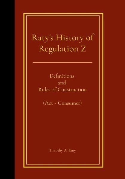 Raty's History of Regulation Z: Definitions and Rules of Construction (Act - Consumer)