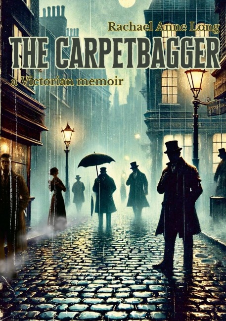 The Carpetbagger: A Victorian memoir