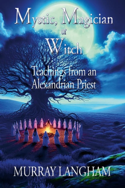 Mystic, Magician or  Witch: Teachings from an Alexandrian Priest