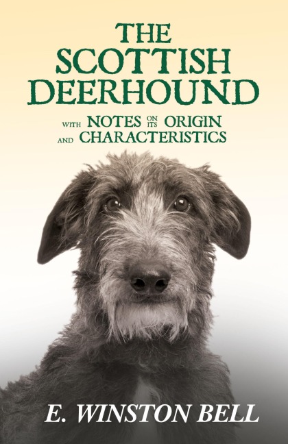 The Scottish Deerhound with Notes on its Origin and Characteristics