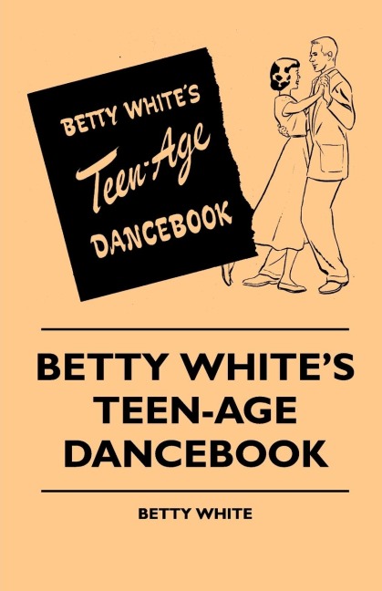Betty Whites Teen-Age Dancebook
