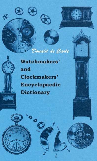 Watchmakers and Clockmakers Encyclopaedic Dictionary