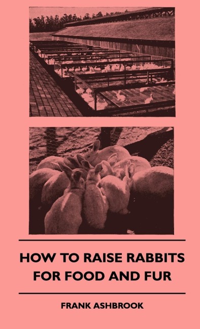 How to Raise Rabbits for Food and Fur