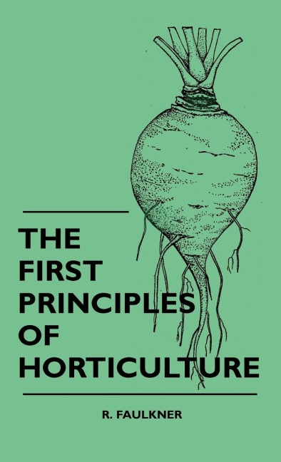 The First Principles Of Horticulture