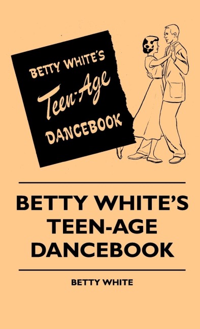 Betty Whites Teen-Age Dancebook