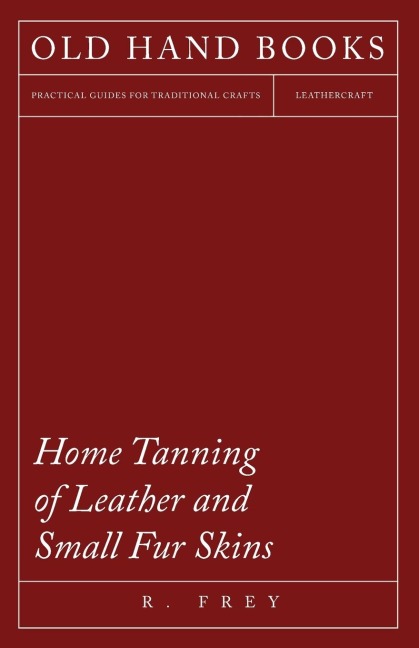 Home Tanning of Leather and Small Fur Skins
