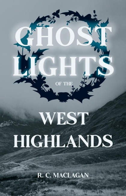 Ghost Lights Of The West Highlands (Folklore History Series)