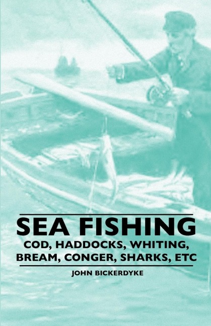 Sea Fishing - Cod, Haddocks, Whiting, Bream, Conger, Sharks, Etc