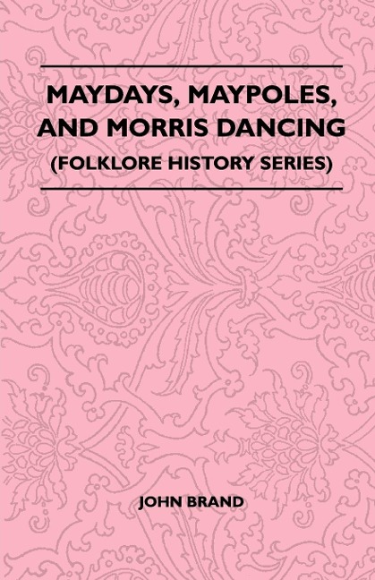 Maydays, Maypoles, and Morris Dancing (Folklore History Series)