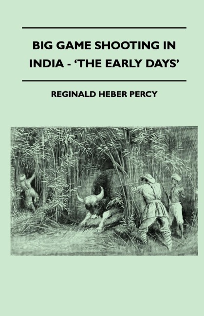 Big Game Shooting In India - The Early Days