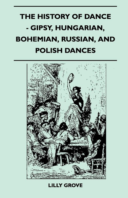 The History Of Dance - Gipsy, Hungarian, Bohemian, Russian, And Polish Dances