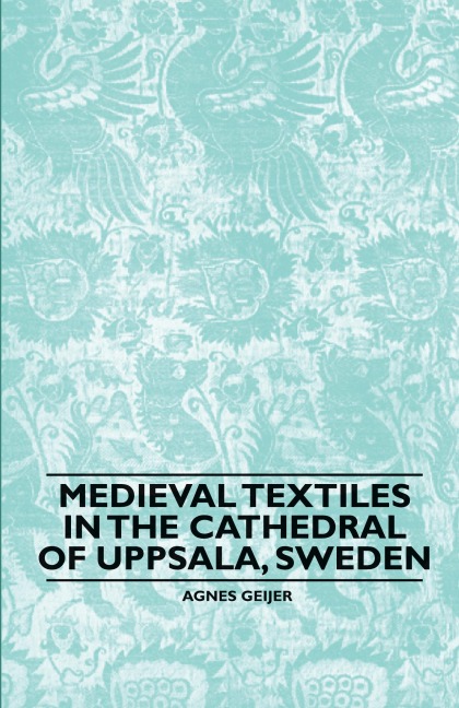 Medieval Textiles in the Cathedral of Uppsala, Sweden