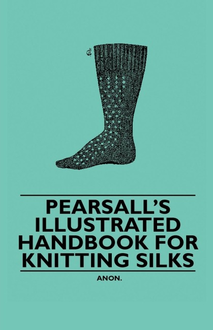 Pearsalls Illustrated Handbook for Knitting Silks
