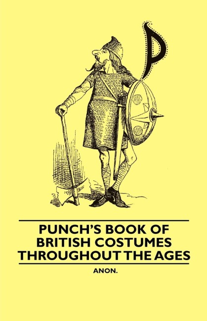 Punchs Book of British Costumes throughout the Ages