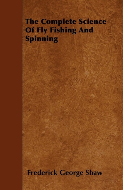 The Complete Science of Fly Fishing and Spinning