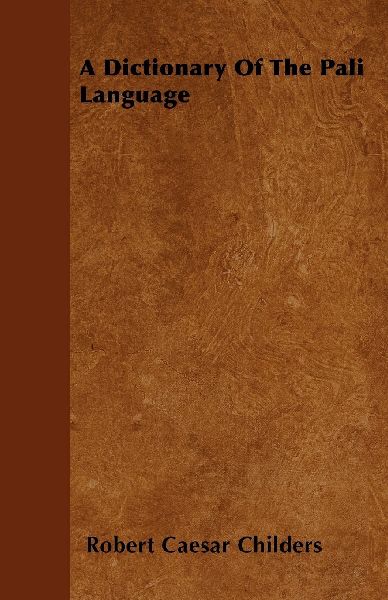 A Dictionary Of The Pali Language