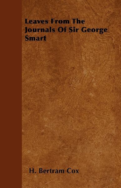 Leaves From The Journals Of Sir George Smart