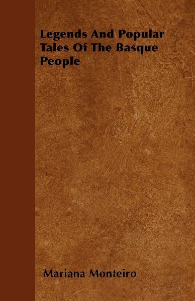 Legends And Popular Tales Of The Basque People