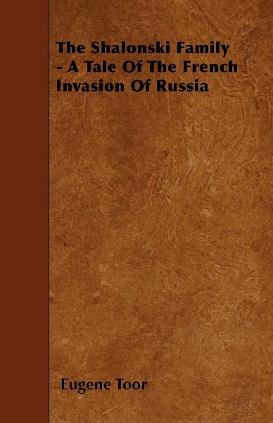 The Shalonski Family - A Tale Of The French Invasion Of Russia