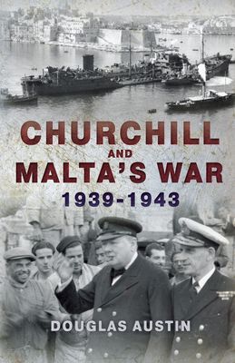 Churchill and Maltas War 1939-1943