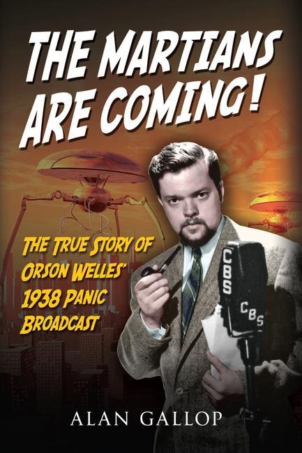 The Martians Are Coming!: The True Story of Orson Welles' 1938 Panic Broadcast