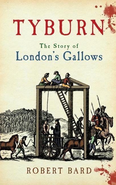Tyburn: The Story of Londons Gallows