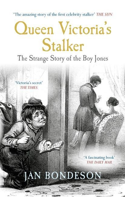 Queen Victorias Stalker: The Strange Story of the Boy Jones